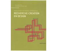 Recherche-création en design. Réflexions et modèles pour une pratique expérimentale
