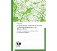 Recherche de biomarqueurs des cellules propagatrices de glioblastome - Audran-E - P.academiques Francophones - broché - Etude