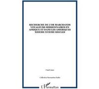 Recherche de l'or marchands voyageurs missionnaires en afrique et dans les ameriques xiiieme xvieme siecles Anna Unali (Auteur)