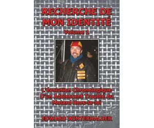 Recherche De Mon Identité (Volume 1): L'évolution Chronologique D'un Adolescent Troublé Au Motard Hors-la-loi