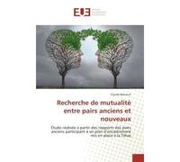 Recherche de mutualité entre pairs anciens et nouveaux Étude réalisée à partir des rapports des pairs anciens participant à un plan d’encadrement mis en place à la Téluq - Claude Belcourt - Universita