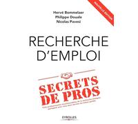 Recherche d'emploi : secrets de pros: Trois professionnels incontournables de la recherche d'emploi partagent avec vous leurs secrets les mieux gardés
