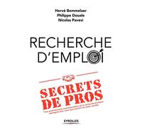 Recherche d'emploi : secrets de pros: Trois professionnels incontournables de la recherche d'emploi partagent avec vous leurs secrets les mieux gardés.