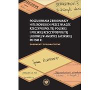 Recherche des criminels nazis par les autorités de la République de Pologne et de la République populaire de Pologne - Auswahl und Bearbeitung : Anna Ratke-Majewska (Geschichte auf Polnisch)