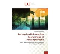 Recherche d'Information Monolingue et Translinguistique De la Désambiguïsation vers l'Expansion Sémantique de Requêtes - Oussama Ben Khiroun - Universitaires Europeennes - broché - Livre