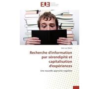 Recherche d'information par sérendipité et capitalisation d'expériences - MARINI-J - Universitaires Europeennes - broché - Etude