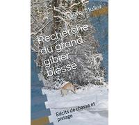 Recherche du grand gibier blessé: Récits de chasse et pistage