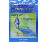 Recherche du message des dauphins ou l'Hypothèse cétacés : Ou comment on en est arrivé là et Comment s'en sortir