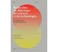 Recherche en didactique des sciences et des technologies, n°31/2025: Croisements avec les autres didactiques