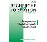 Recherche Et Formation N° 56/2007 - Les Organisateurs De L'activité Enseignante - Perspectives Croisées
