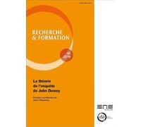 RECHERCHE ET FORMATION, N 92/2019. LA THEORIE DE L'ENQUETE DE JOHN DE WEY