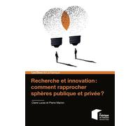 Recherche et innovation : comment rapprocher sphères publique et privée ? - Claire Lucas - Presses Des Mines - broché - Guide