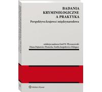 Recherche et pratique criminologiques - Emilia Jurgielewicz-Delegacz, Diana Dajnowicz-Piesiecka, Emil Pływaczewski (Literatur, Recht auf Polnisch)