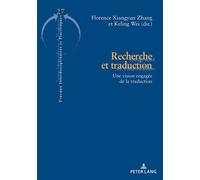 Recherche et traduction Une vision engagée de la traduction - Florence Xiangyun Zhang - Peter Lang - broché - Essai