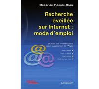 Recherche eveillee sur internet mode d'emploi outils et meth - Béatrice Foenix-Riou - Technique Et Documentation - broché - Livre