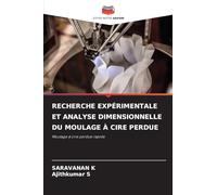 Recherche Expérimentale Et Analyse Dimensionnelle Du Moulage À Cire Perdue