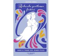 Recherche gentleman fortuné: Guide à l'usage des jeunes filles