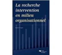 Recherche intervention en milieu organisationnel André Forget (Auteur)
