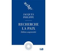 Recherche la paix et poursuis-la - Edition augmentée - Jacques Philippe - Beatitudes Eds - broché - Essai