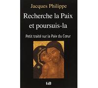 Recherche la paix et poursuis-la. Petit trait?? sur la paix du coeur by Jacques Philippe (2000-05-03)