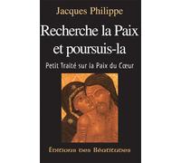 Recherche la paix et poursuis-la Petit traité sur la paix du coeur - Jacques Philippe - Beatitudes Eds - broché - Essai