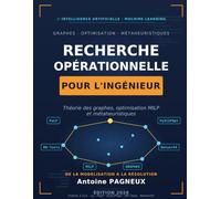 Recherche opérationnelle pour l'ingénieur: Théorie des graphes, optimisation MILP et métaheuristiques - De la modélisation à la résolution, avec PuLP, PySCIPOpt, OR-Tools et NetworkX