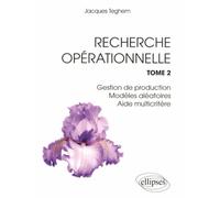Recherche Opérationnelle - Tome 2, Gestion De Production, Modèles Aléatoires, Aide Multicritère