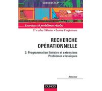Recherche opérationnelle, tome 3 : Programmation linéaire et extensions - Problèmes classiques