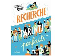 Stewart Foster – Recherche parents parfaits – traduit par Cécile Chartres, ill. Antonin Faure