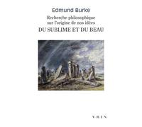Recherche philosophique sur l'origine de nos idées du sublime et du beau - Edmund Burke - Vrin - broché - Essai