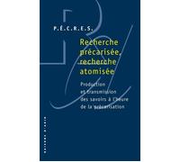 Recherche précarisée, recherche atomisée. Production et transmission des savoirs à l'heure de la pré - Collectif - Raisons D'agir Eds - broché - Essai