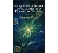 Recherche sur la Biologie du Vieillissement et la Régénération Cellulaire