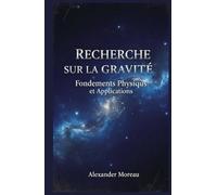 Recherche sur la Gravité: Fondements Physiques et Applications