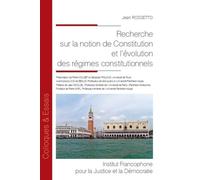 Recherche sur la notion de Constitution et l'évolution des régimes constitutionnels - Jean Rossetto - Fondation Varenne - broché - Etude