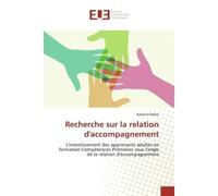 Recherche sur la relation d'accompagnement L'investissement des apprenants adultes en formation Compétences Premières - Kamelia Babas - Universitaires Europeennes - broché - Etude