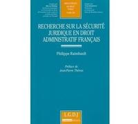 Recherche sur la sécurité juridique en droit administratif français Philippe Raimbault (Auteur)