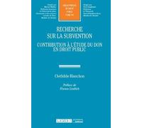 RECHERCHE SUR LA SUBVENTION: CONTRIBUTION A L ETUDE DU DON EN DROIT PUBLIC (307)