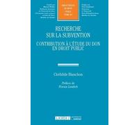 RECHERCHE SUR LA SUBVENTION: CONTRIBUTION A L ETUDE DU DON EN DROIT PUBLIC (307)