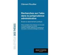 Recherche sur l'aléa dans la jurisprudence administrative Clément Rouillier (Auteur), Marthe Le Moigne (Préface), Mathieu Doat (Préface)