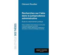 Recherche sur l'aléa dans la jurisprudence administrative Étude du raisonnement juridique - Clément Rouillier - Mare & Martin - broché - Etude