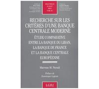 Recherche Sur Les Critères D'une Banque Centrale Moderne - Etude Comparative Entre La Banque Du Liban, La Banque De France Et La Banque Centrale Européenne