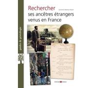 Rechercher ses ancêtres étrangers venus en France Laurence Abensur-Hazan (Auteur)