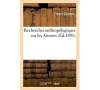 Recherches anthropologiques sur les Aïssores