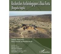 Recherches archéologiques à Baia Farta (Benguela-Angola) Edition bilingue - Photos en couleur - Edition bilingue - Photos en couleur - Manuel Gutierrez - L'harmattan - broché - Beau livre