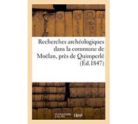Recherches archéologiques dans la commune de Moëlan, près de Quimperlé