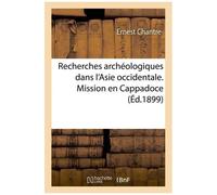 Recherches Archéologiques Dans L'asie Occidentale - Mission En Cappadoce