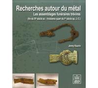 Recherches Autour Du Métal - Les Assemblages Funéraires Trévires (Fin Du Iiie Siècle Avant - Troisième Quart Du Ier Siècle Après J-C)