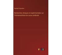 Recherches Cliniques Et Expérimentales Sur L'hémianesthésie De Cause Cérébrale