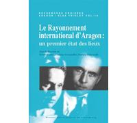Recherches croisées aragon / elsa triolet, n°16 - le rayonnement international Le rayonnement international d'aragon - CAULET ET AL. (DIR) - Presses Universitaires Strasbourg - broché - Essai