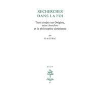 Recherches Dans La Foi - Trois Études Sur Origène, Saint Anselme Et La Philosophie Chrétienne